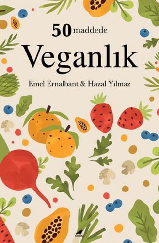 50 Maddede Veganlık - Emel Ernalbant - Kara Karga Yayınları