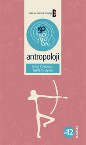 50 Soruda Antropoloji - Sibel Özbudun - Bilim ve Gelecek Kitaplığı