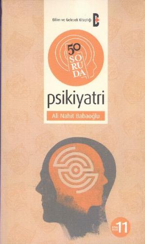 50 Soruda Psikiyatri - Ali Nahit Babaoğlu - Bilim ve Gelecek Kitaplığı