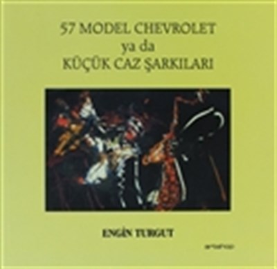 57 Model Chevrolet ya da Küçük Caz Şarkıları - Engin Turgut - Artshop 