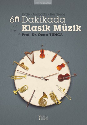 60 Dakikada Klasik Müzik - Ozan Tunca - Müzik Eğitimi Yayınları