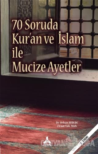 70 Soruda Kur'an ve İslam İle Mucize Ayetler - Orhun Aydede - Sonçağ Y