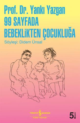 99 Sayfada Bebeklikten Çocukluğa - Yankı Yazgan - İş Bankası Kültür Ya