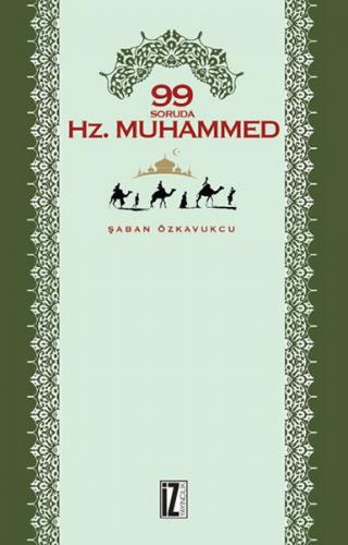 99 Soruda Hz. Muhammed - Şaban Özkavukcu - İz Yayıncılık