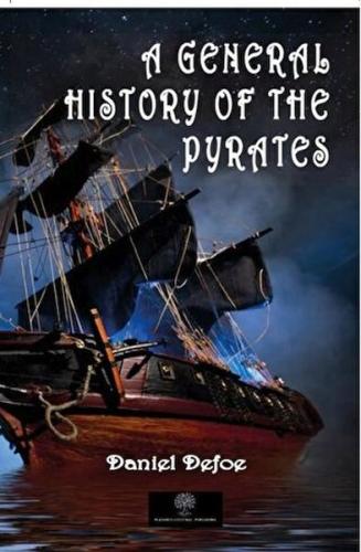 A General History of the Pyrates - Daniel Defoe - Platanus Publishing