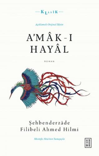 A'mak-ı Hayal (Açıklamalı Orijinal Metin) - Şehbenderzade Filibeli Ahm