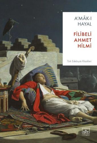 A'mak-ı Hayal - Şehbenderzade Filibeli Ahmed Hilmi - İthaki Yayınları