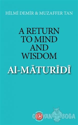 A Return To Mind and Wisdom - Al-Maturidi - Hilmi Demir - Anadolu Ay Y