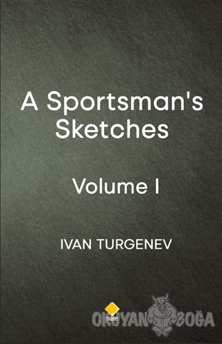 A Sportsman's Sketches - Volume 1 - İvan Turgenev - Duvar Kitabevi