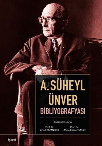 A. Süheyl Ünver Bibliyografyası - Gülbün Mesara - İşaret Yayınları