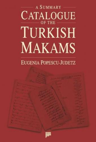 A Summary Catalogue of the Turkish Makams - Eugenia Popescu - Judetz -