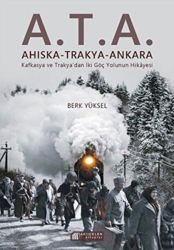 A.T.A. Ahıska - Trakya - Ankara - Berk Yüksel - Akılçelen Kitaplar
