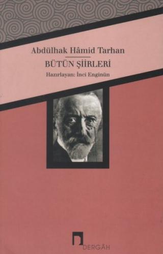 Abdülhak Hamid Tarhan - Bütün Şiirleri - İnci Enginün - Dergah Yayınla