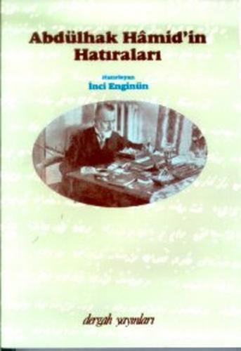Abdülhak Hamid'in Hatıraları - Abdülhak Hamid Tarhan - Dergah Yayınlar
