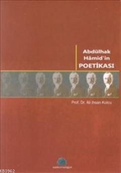 Abdülhak Hamid'in Poetikası - Ali İhsan Kolcu - Salkımsöğüt Yayınları