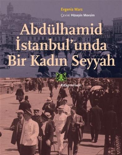 Abdülhamid İstanbul'unda Bir Kadın Seyyah - Evgenia Mars - Kitap Yayın