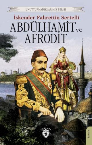 Abdülhamit ve Afrodit - İskender Fahrettin Sertelli - Dorlion Yayınlar