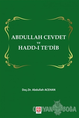 Abdullah Cevdet ve Hadd-ı Te'dib - Abdullah Acehan - Ekin Basım Yayın