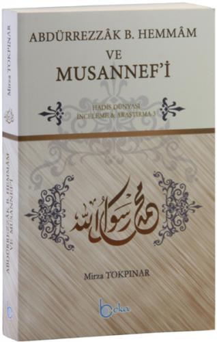 Abdürrezzak B. Hemmam ve Musannef'i - Mirza Tokpınar - Beka Yayınları