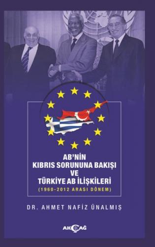 AB'nin Kıbrıs Sorununa Bakışı ve Türkiye AB İlişkileri - Ahmet Nafiz Ü