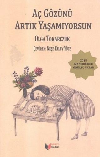 Aç Gözünü Artık Yaşamıyorsun - Olga Tokarczuk - Kalem Kültür Yayınları