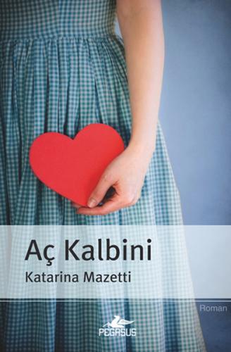 Aç Kalbini - Katarina Mazetti - Pegasus Yayınları