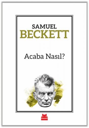Acaba Nasıl? - Samuel Beckett - Kırmızı Kedi Yayınevi