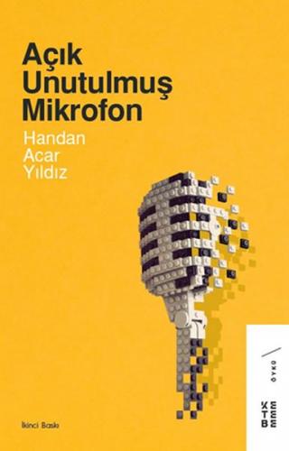 Açık Unutulmuş Mikrofon - Handan Acar Yıldız - Ketebe Yayınları