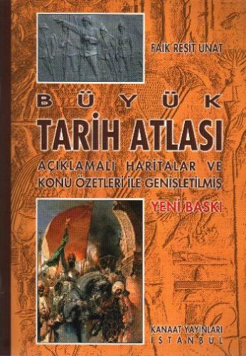 Açıklamalı Büyük Tarih Atlası - Faik Reşit Unat - Kanaat Yayınları