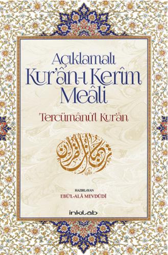 Açıklamalı Kur'an-ı Kerim Meali: Tercümanu'l-Kur'an - Ebu'l-Ala Mevdüd