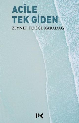 Acile Tek Giden - Zeynep Tuğçe Karadağ - Profil Kitap