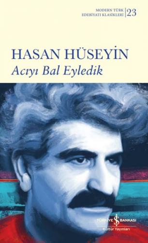Acıyı Bal Eyledik - Hasan Hüseyin - İş Bankası Kültür Yayınları