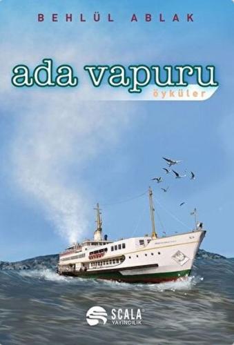 Ada Vapuru - Öyküler - Behlül Ablak - Scala Yayıncılık