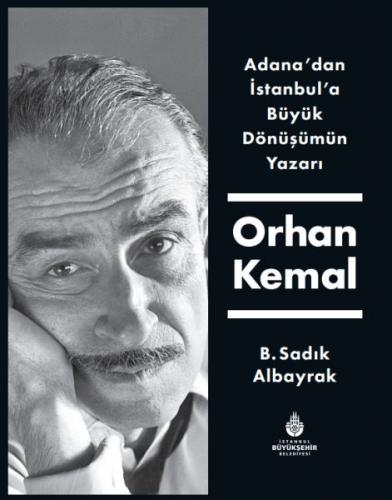 Adana'dan İstanbul'a Büyük Dönüşümün Yazarı Orhan Kemal (Ciltli) - B. 