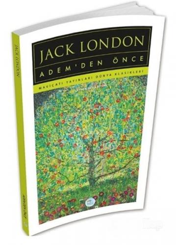 Adem'den Önce - Jack London - Maviçatı Yayınları