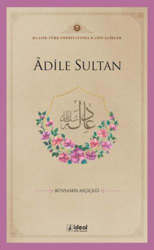 Adile Sultan - - İdeal Kültür Yayıncılık