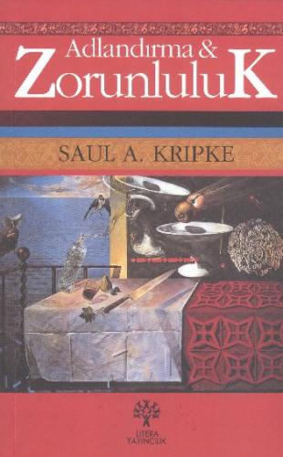 Adlandırma ve Zorunluluk - Saul A. Kripke - Litera Yayıncılık