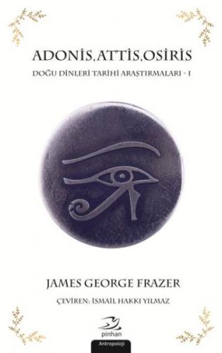 Adonis, Attis, Osiris - James George Frazer - Pinhan Yayıncılık