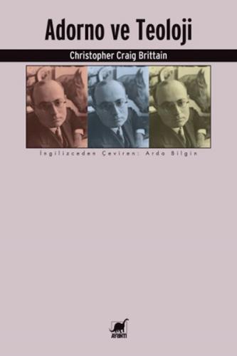 Adorno ve Teoloji - Christopher Craig Brittain - Ayrıntı Yayınları