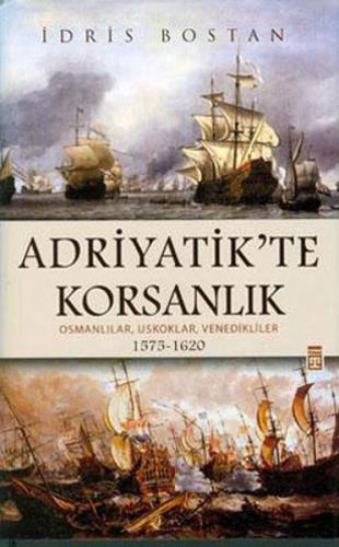 Adriyatik'te Korsanlık (Ciltli) - İdris Bostan - Timaş Yayınları
