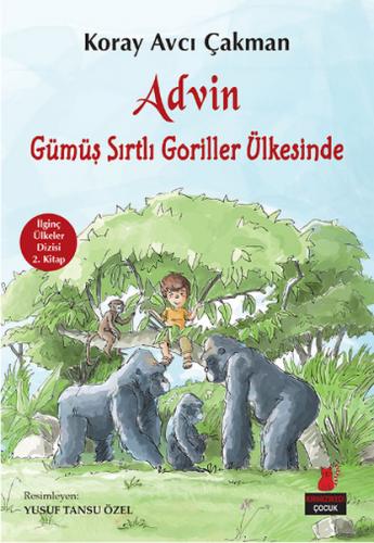 Advin Gümüş Sırtlı Goriller Ülkesinde - Koray Avcı Çakman - Kırmızı Ke