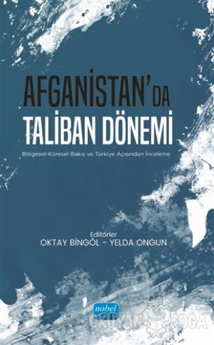 Afganistan'da Taliban Dönemi - Oktay Bingöl - Nobel Akademik Yayıncılı