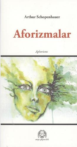 Aforizmalar - Arthur Schopenhauer - Arya Yayıncılık