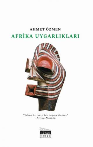 Afrika Uygarlıkları - Ahmet Özmen - Siyah Beyaz Yayınları