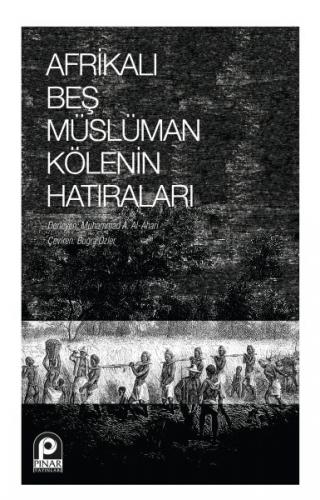 Afrikalı Beş Müslüman Kölenin Hatıraları - Muhammad A. Al-Ahari - Pına