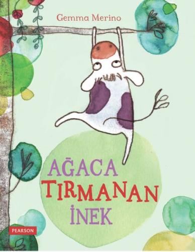 Ağaca Tırmanan İnek - Gemma Merino - Pearson Çocuk Kitapları