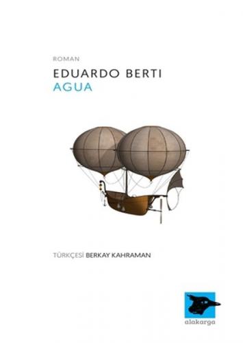 Agua - Eduardo Berti - Alakarga Sanat Yayınları
