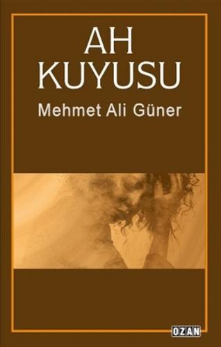 Ah Kuyusu - Mehmet Ali Güner - Ozan Yayıncılık