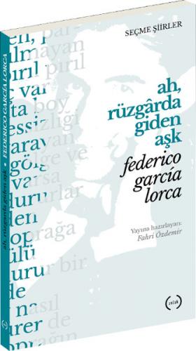 Ah, Rüzgarda Giden Aşk - Federico Garcia Lorca - Islık Yayınları