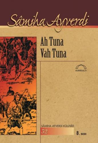 Ah Tuna Vah Tuna - Samiha Ayverdi - Kubbealtı Neşriyatı Yayıncılık